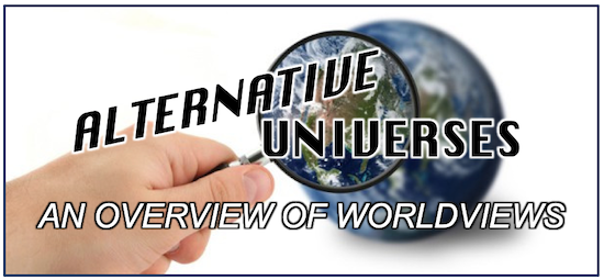 Alternative Universes: An Overview of Worldviews 